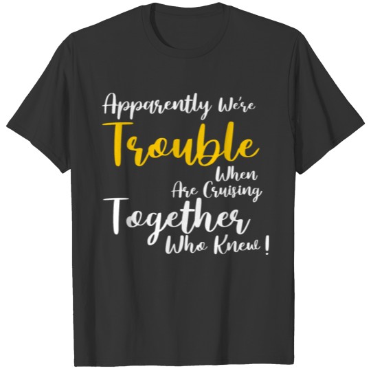 Funny Quote Cruise Fishing and Travel Lovers T Shirts