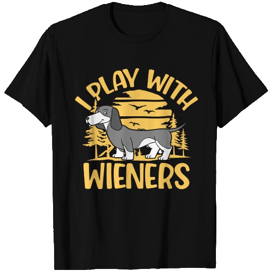 I Play With Wieners Funny Dachshunds T Shirts