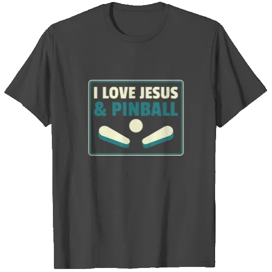 I love Jesus and Pinball Machines Arcade Funny T Shirts
