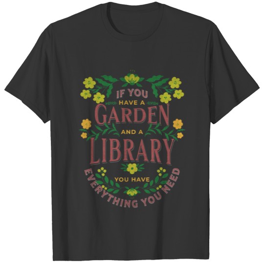 If You Have a Garden and a Library ... #2 (White) T Shirts