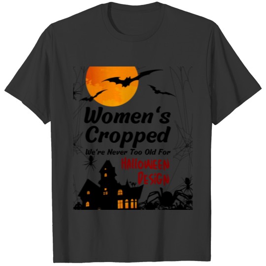 Women's Cropped, We're Never Too Old For Halloween T Shirts