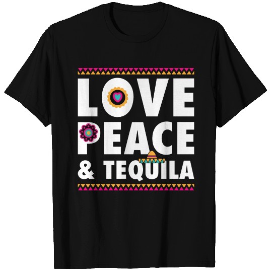 Tequila, Love Peace & Tequila Funny T Shirts