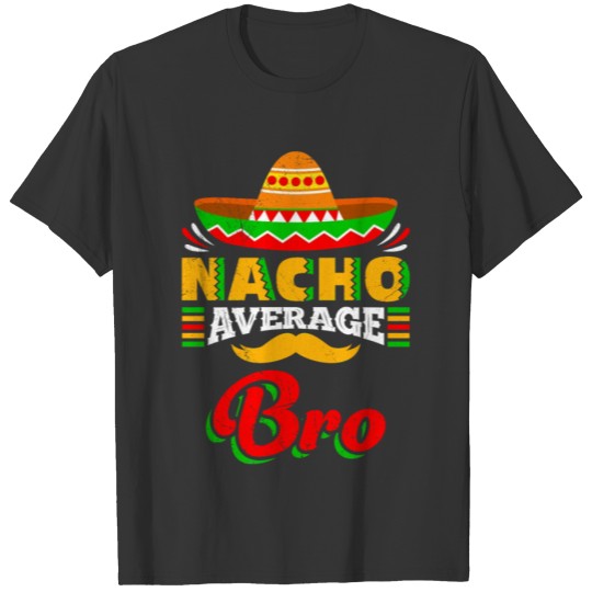 Nacho Average Brother Mexican Nachos Brothers T Shirts
