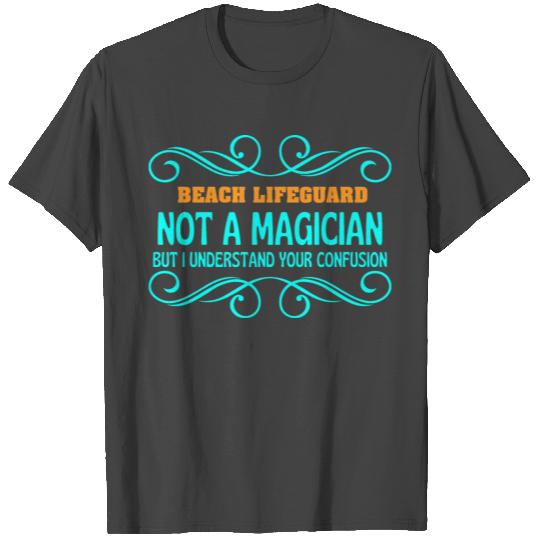BEACH LIFEGUARD not magican T Shirts