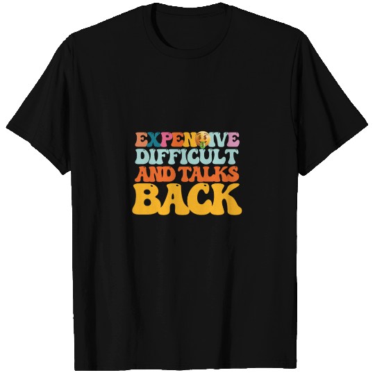 Expensive Difficult And Talks Back T Shirts