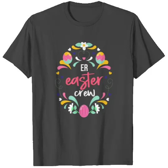 ER Easter Nurse Crew Easter Day Emergency Room T Shirts