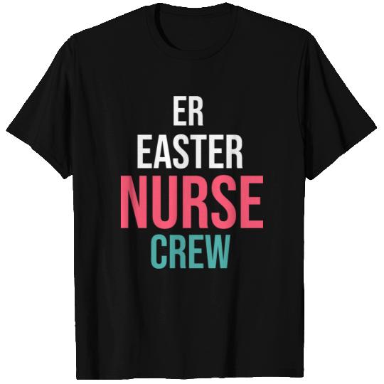 ER Easter Nurse Crew T Shirts