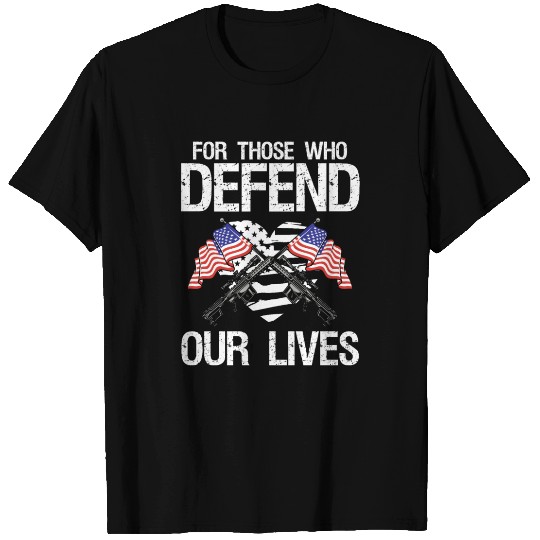 Soldier those who defend our lives military army T Shirts