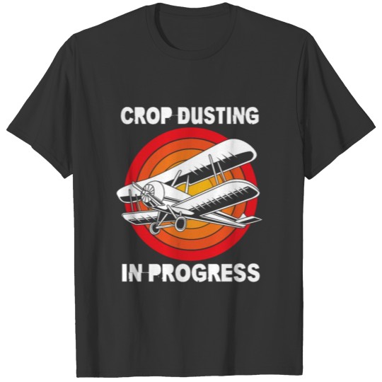 Crop Dusting In Progress Funny Crop Duster T Shirts
