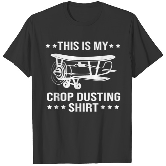 Crop Duster Plane This Is My Crop Dusting T Shirts