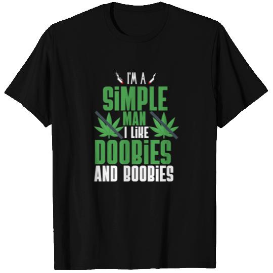 I'm A Simple Man I Like Doobies And Boobies T Shirts