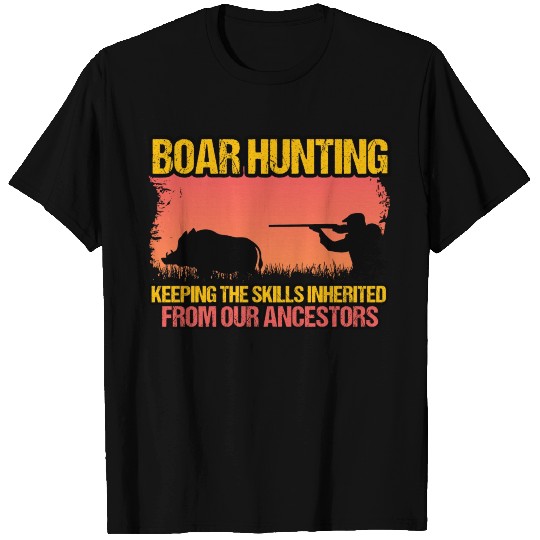 Boar Hunting - Keeping The Skills T Shirts