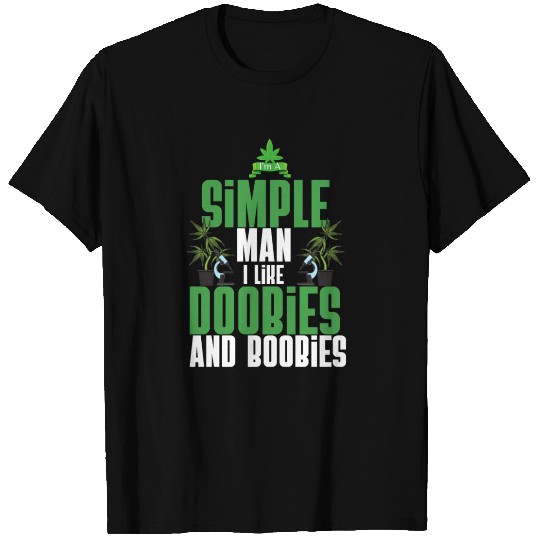 I'm A Simple Man I Like Doobies And Boobies Weed T Shirts