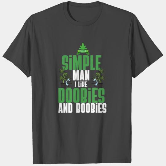 I'm A Simple Man I Like Doobies And Boobies Weed T Shirts