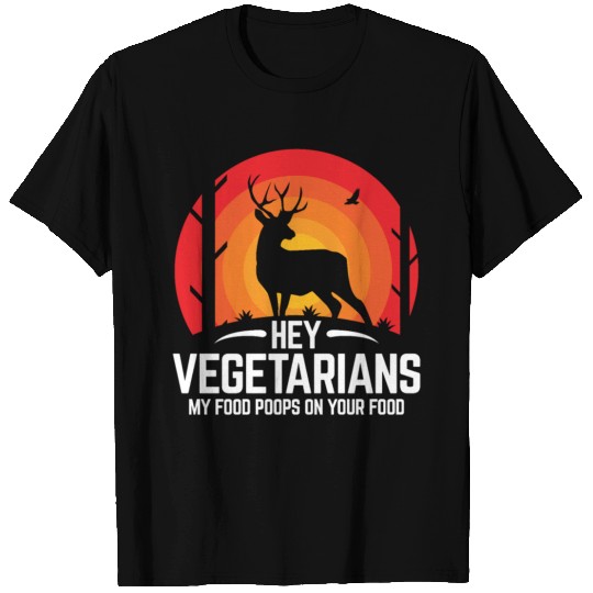 Hey Vegetarians Hungting Deer T Shirts