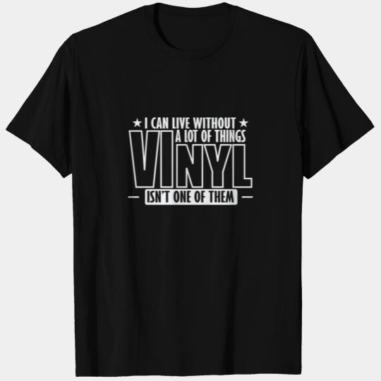I can't live without Vinyl Record T Shirts