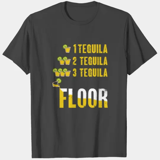 1 Tequila 2 Tequila 3 Tequila Floor Mexican Party T Shirts