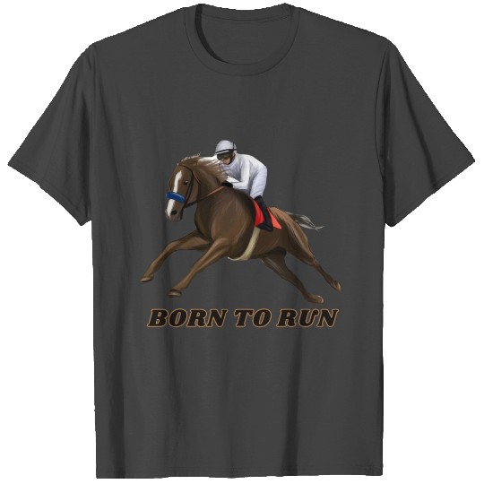 Born To Run - Riding Horse T Shirts