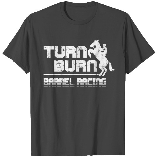 Turn N Burn Barrel Racing T Shirts