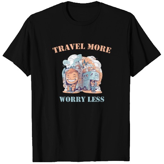 Travel more worry less T Shirts