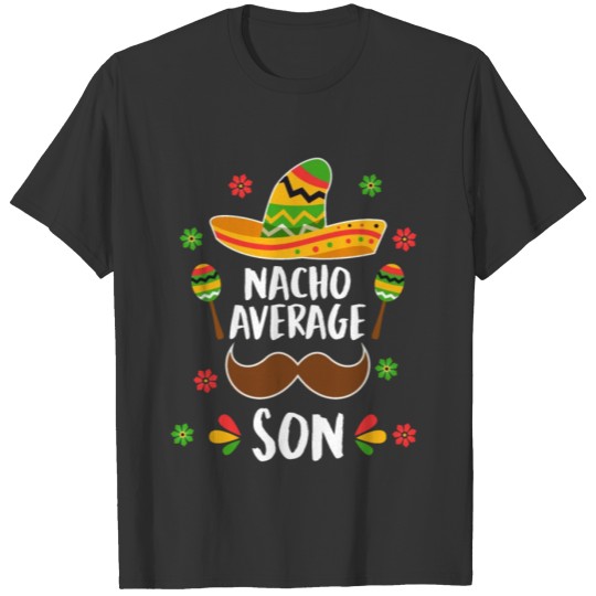 Nacho Average Son Mexican Nachos Party Sons T Shirts