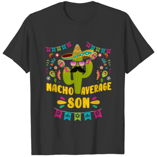 Nacho Average Son Mexican Nachos Mexico Fiesta T Shirts