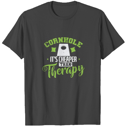 Cornhole it's cheaper than Therapy Hobby T Shirts