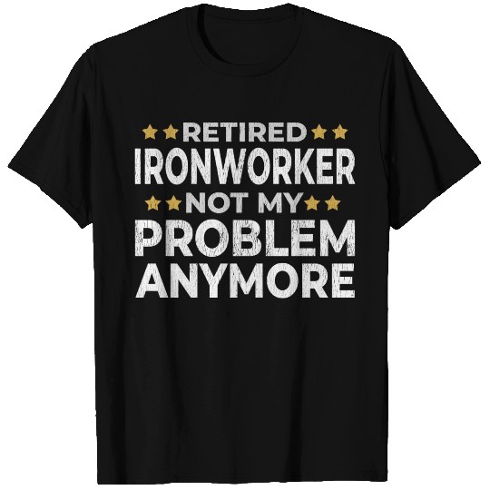 Retired Ironworker Retirement Funny Gift T Shirts