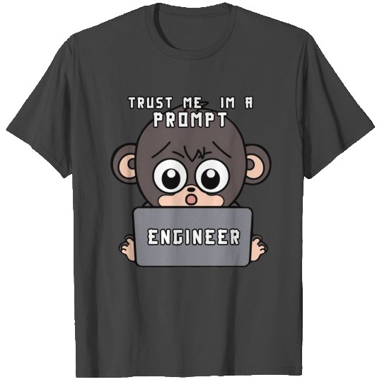 Trust me im a prompt Engineer - i love my Job ape T Shirts