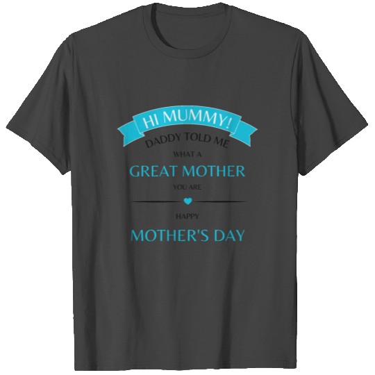 Daddy's present for Mom on Mother's Day, for son T Shirts