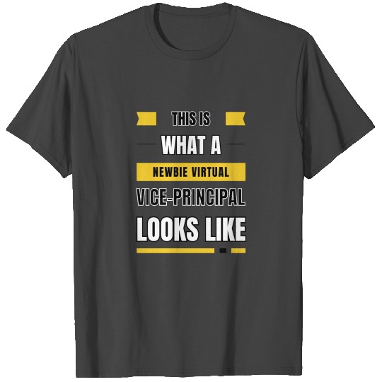 Newbie virtual vice-principal T Shirts