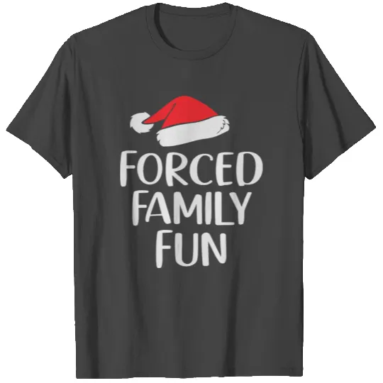 Forced Family Fun Sarcastic Adult Christmas Even T Shirts