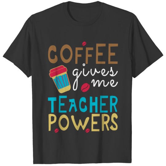 Coffee Teacher Powers Funny School Lessons T Shirts