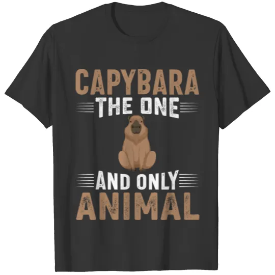 Capybara The One And Only Animal I Capybara T Shirts