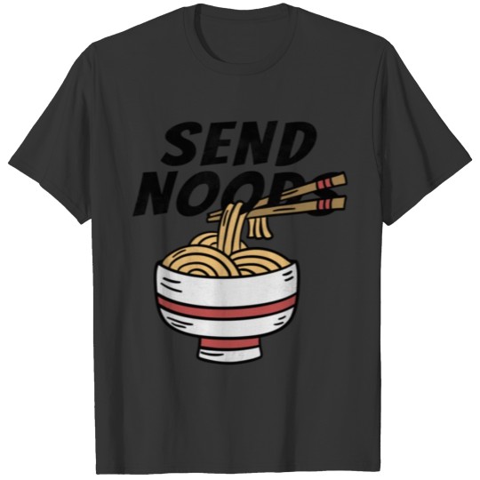 Send Noods Funny Ramen Noodle Bowl T Shirts