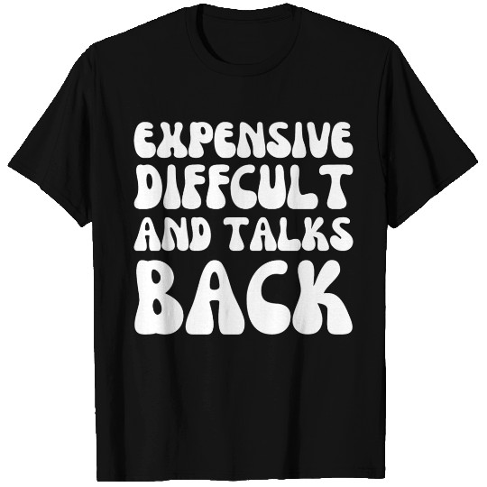 expensive difficult and talks back Mothers Day Mom T Shirts