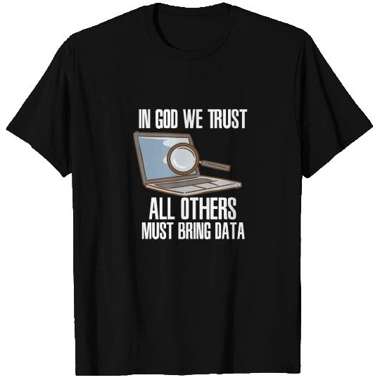 In God We Trust All Others Must Bring Data T Shirts