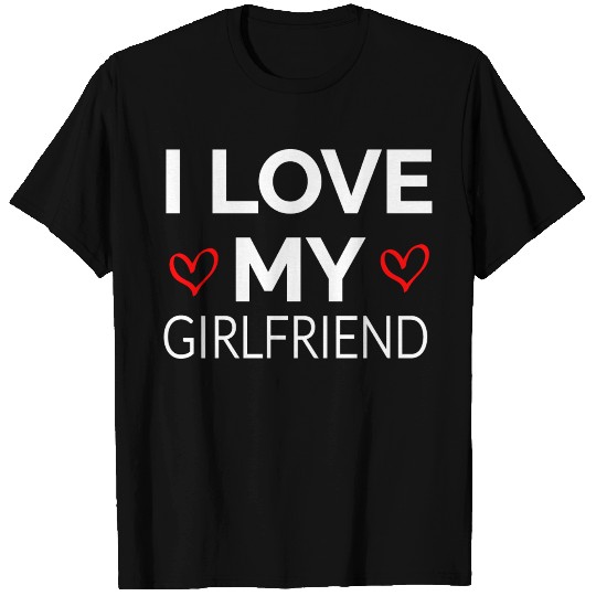 i LOVE MY GIRLFRIEND T Shirts