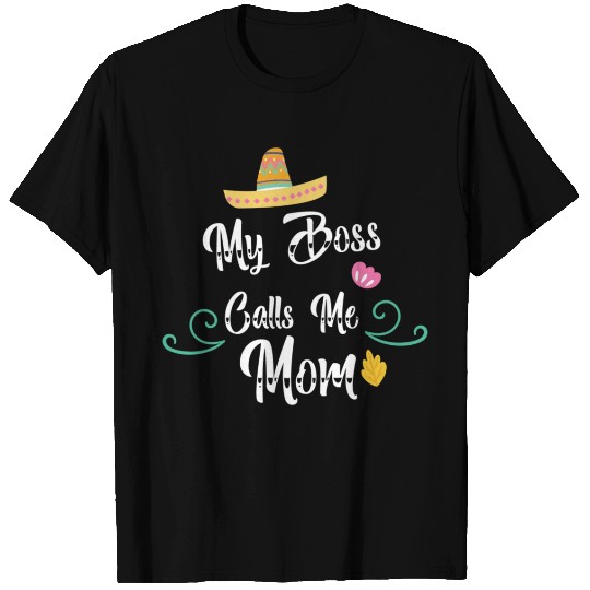 My Boss Calls Me Mom T Shirts