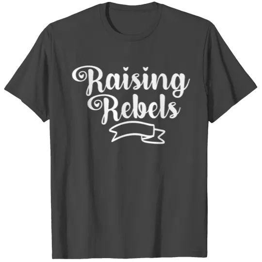 Raising Rebels T Shirts