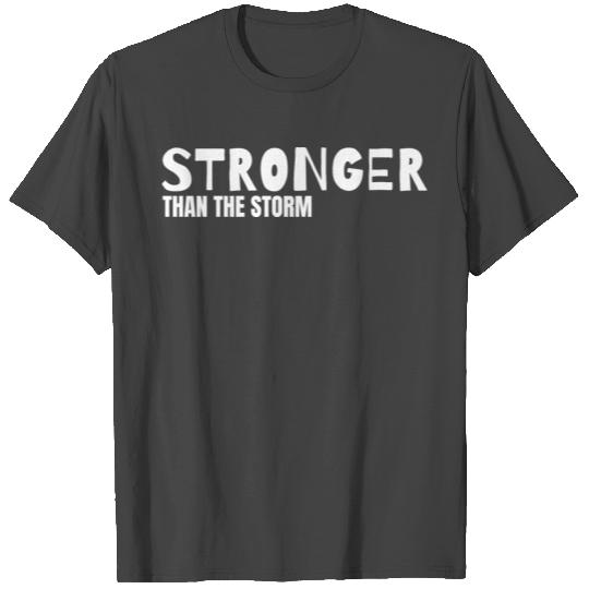 Stronger Than The Storm T Shirts