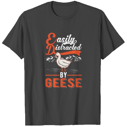 Easily Distracted By Geese Goose Farmer T Shirts
