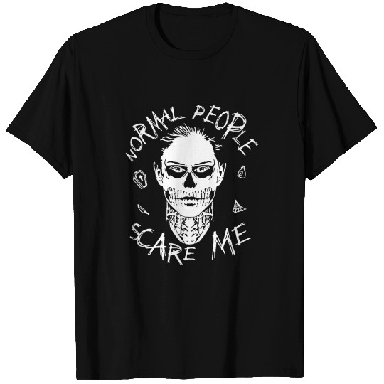 Normal People Scare Me T Shirts