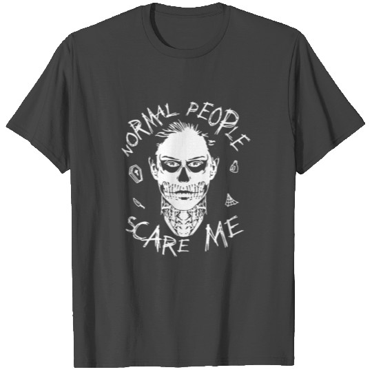 Normal People Scare Me T Shirts
