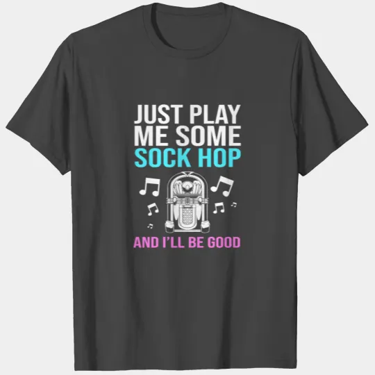 Sock Hop Music Quote 50s Rockabilly Sock Hop T Shirts