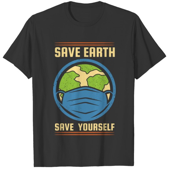 Earth Day Save Earth Save Yourself Pro Environment T Shirts