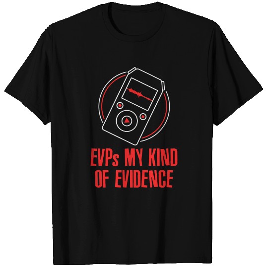 Evp s My Kind Of Evidence Ghost Hunting T Shirts