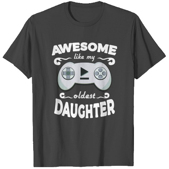 Awesome Like My Oldest Daughter Gaming Mothers Day T Shirts
