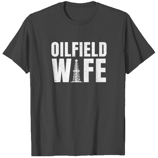 Oilfield Wife Apparel For Women T Shirts