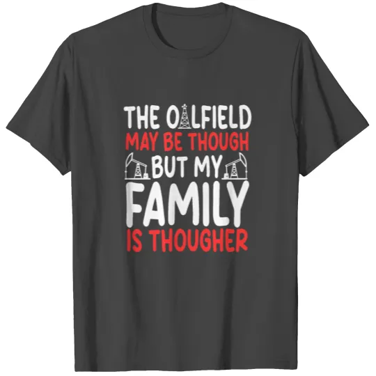 Great Oilfield Family Motivation Reunion T Shirts